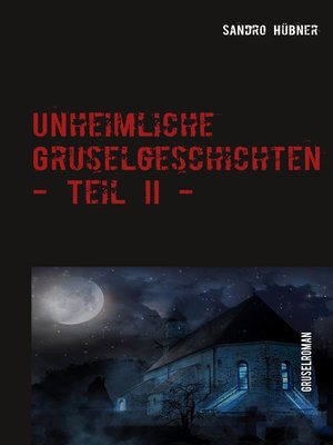 cover image of Unheimliche Gruselgeschichten--Teil II -